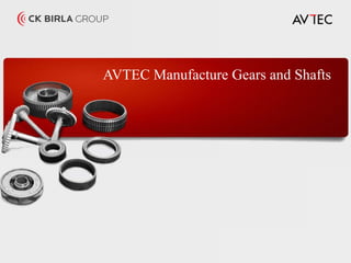 AVTEC Manufacture Gears and Shafts
 