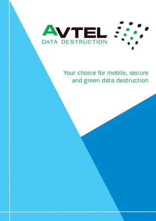 Your choice for mobile, secure
and green data destruction
 