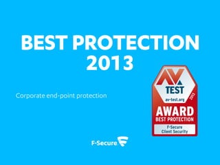 BEST PROTECTION 2013 
Corporate end-point protection  