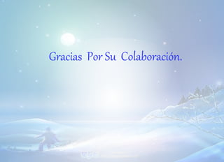 Gracias Por Su Colaboración.
 