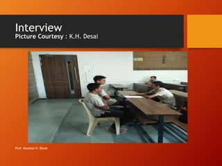 Interview
Picture Courtesy : K.H. Desai
Prof. Kaushal H. Desai
 