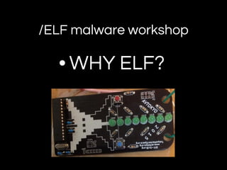 /ELF malware workshop
• WHY ELF?
 