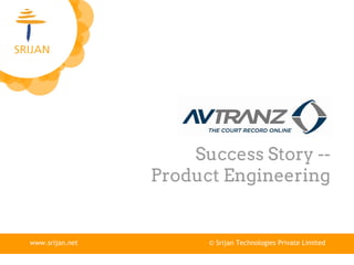 PRODUCT ENGINEERING 
SUCCESS STORY 
www.srijan.net | business@srijan.in 
 