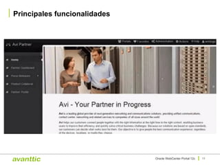 Principales funcionalidades
11Oracle WebCenter Portal 12c
 
