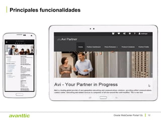 Principales funcionalidades
12Oracle WebCenter Portal 12c
 