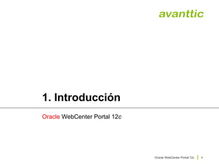 Oracle WebCenter Portal 12c
4
1. Introducción
Oracle WebCenter Portal 12c
 