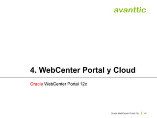 Oracle WebCenter Portal 12c
40
4. WebCenter Portal y Cloud
Oracle WebCenter Portal 12c
 