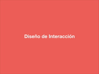 Diseño de Interacción

 
