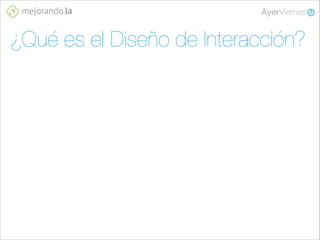 ¿Qué es el Diseño de Interacción?

 