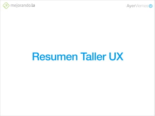 Resumen Taller UX

 