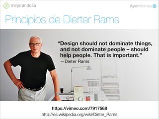 Principios de Dierter Rams

https://vimeo.com/7917568
http://es.wikipedia.org/wiki/Dieter_Rams

 