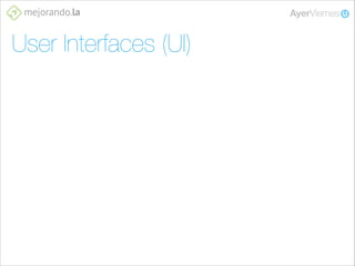 User Interfaces (UI)

 