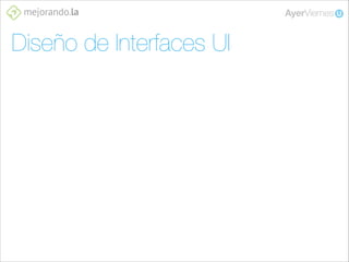 Taller de Diseño UX & Usabilidad Sesión Nº2, Diseño de Interacción & Interfaces