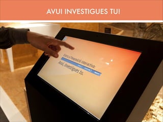 AVUI INVESTIGUES TU!

 