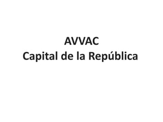 AVVAC
Capital de la República
 