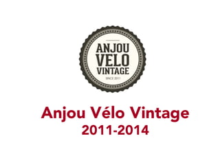 Anjou Vélo Vintage
2011-2014 
 