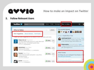 How to make an impact on Twitter

2.   Follow Relevant Users
 
