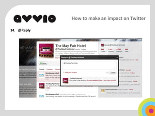 How to make an impact on Twitter

14. @Reply
 