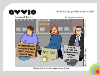 Abide by the guidelines for Social
 