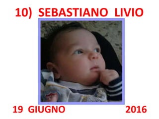 10) SEBASTIANO LIVIO
19 GIUGNO 2016
 