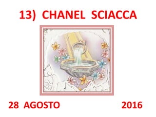 13) CHANEL SCIACCA
28 AGOSTO 2016
 