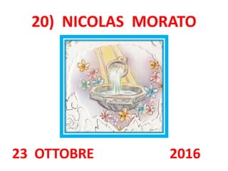 20) NICOLAS MORATO
23 OTTOBRE 2016
 