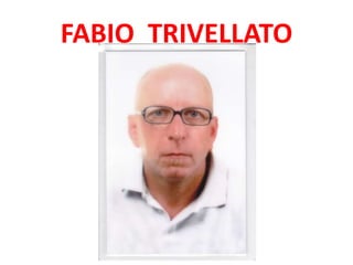 FABIO TRIVELLATO
 