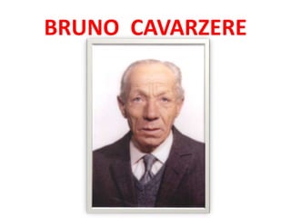 BRUNO CAVARZERE
 