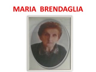 MARIA BRENDAGLIA
 