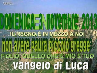 IL REGNO È IN MEZZO A NOI
iL REGNo è In

FIGLIO, QUELLO CHE È MIO È TUO

 