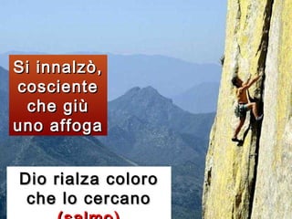 Si innalzò,
cosciente
che giù
uno affoga
Dio rialza coloro
che lo cercano

 