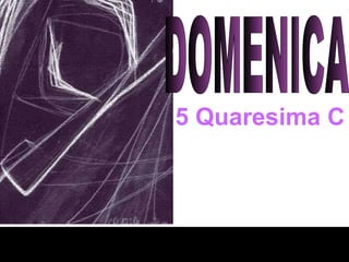 5 Quaresima C
 