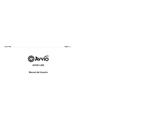 Avvio L500 
Página | 1 
AVVIO L500 
Manual del Usuario 
 