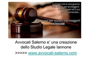 Avvocati Salerno
Avvocati Salerno e’ una creazione
dello Studio Legale Iannone
>>>>> www.avvocati-salerno.com
 