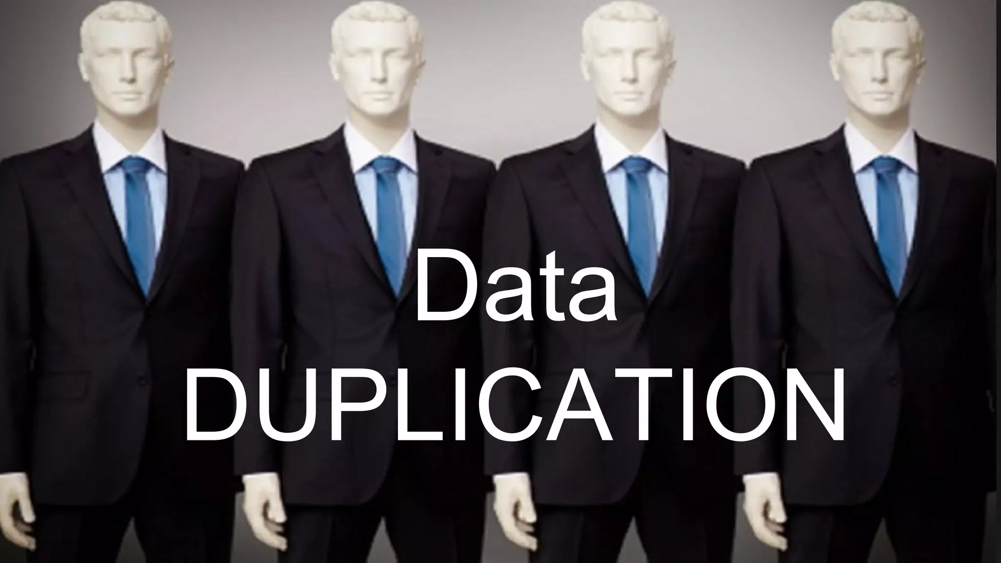 Data
DUPLICATION