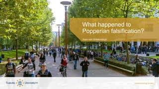 Arjen van Witteloostuijn
What happened to
Popperian falsification?
 