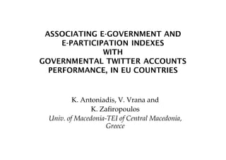 K. Antoniadis, V. Vrana and
K. Zafiropoulos
Univ. of Macedonia-TEI of Central Macedonia,
Greece
 