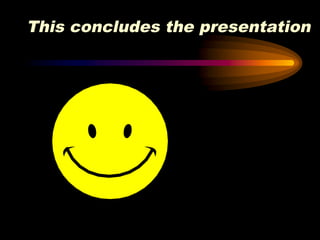 This concludes the presentation
 