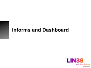Informs and Dashboard
 