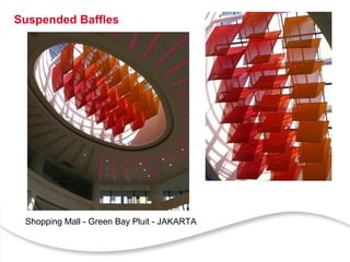 11
Suspended Baffles
Shopping Mall - Green Bay Pluit - JAKARTA
 