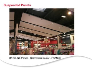 13
Suspended Panels
BATYLINE Panels - Commercial center - FRANCE
 