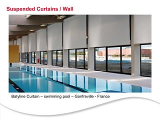 19
Suspended Curtains / Wall
Batyline Curtain – swimming pool – Gonfreville - France
 