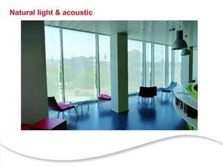 Natural light & acoustic
 