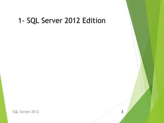 1- SQL Server 2012 Edition
SQL Server 2012 3
 