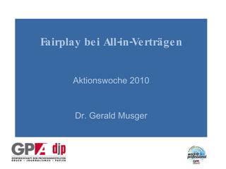 Fairplay bei All-in-Verträgen   Aktionswoche 2010 Dr. Gerald Musger 
