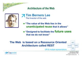 Architecture of the Web

           Tim Berners Lee
           The Inventor of the web

          ‘‘The value of the Web l...