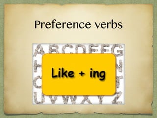 Preference verbs
 