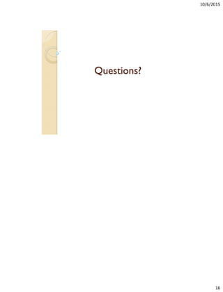 10/6/2015
16
Questions?
 