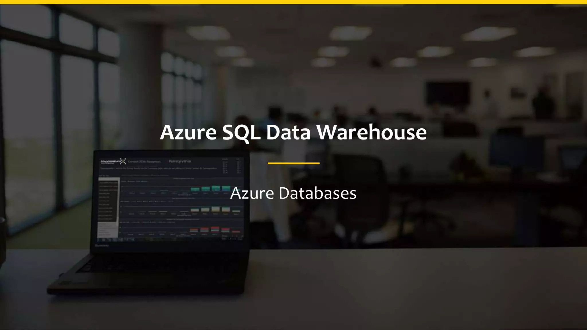 Azure SQL Data Warehouse
Azure Databases
 