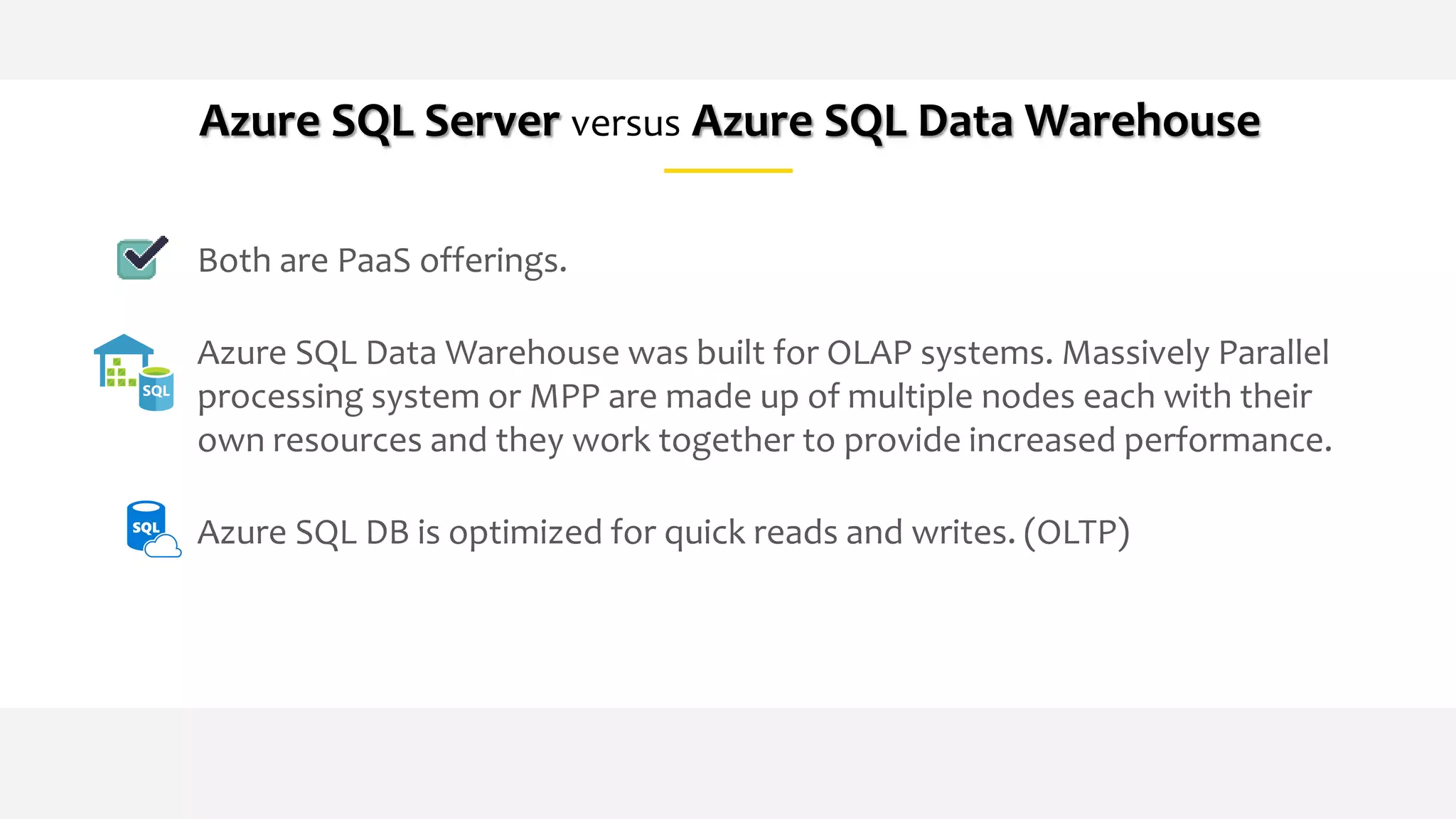 Both are PaaS offerings.
Azure SQL Data Warehouse was built for OLAP systems. Massively Parallel
processing system or MPP are made up of multiple nodes each with their
own resources and they work together to provide increased performance.
Azure SQL DB is optimized for quick reads and writes. (OLTP)
Azure SQL Server versus Azure SQL Data Warehouse
 